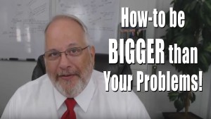 bigger than problems
