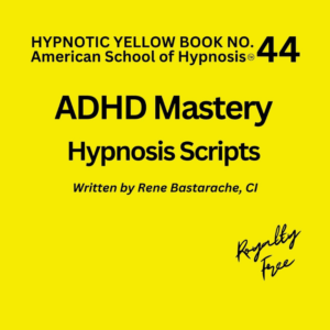 ADHD Mastery Hypnosis Script Manual - Yellow Book #44