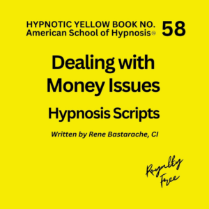 Dealing with Money Issues Hypnosis Script Manual - Yellow Book #58