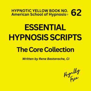 Essential Hypnosis Scripts Hypnosis Script Manual - Yellow Book #62