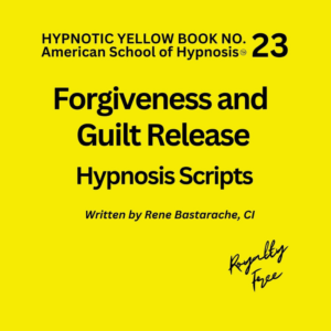 Forgiveness and Guilt Hypnosis Script Manual - Yellow Book #23
