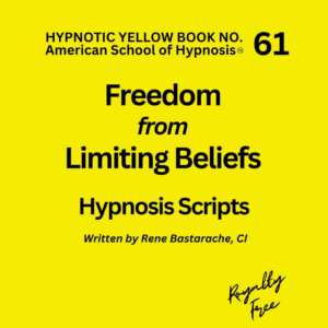 Freedom from Limiting Beliefs Hypnosis Script Manual - Yellow Book #61
