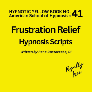 Frustration Relief Hypnosis Script Manual - Yellow Book #41