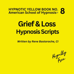 Grief & Loss Hypnosis Script Manual - Yellow Book #8