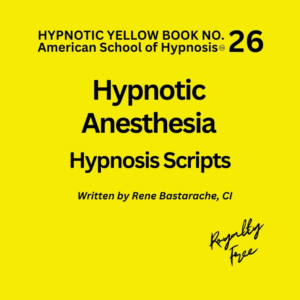 Hypnotic Anesthesia Hypnosis Script Manual - Yellow Book #26