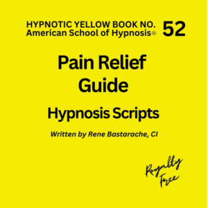 The Pain Relief Guide Hypnosis Script Manual - Yellow Book #52
