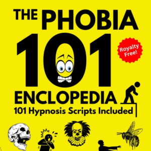 The Phobia Encyclopedia Hypnosis Script Manual