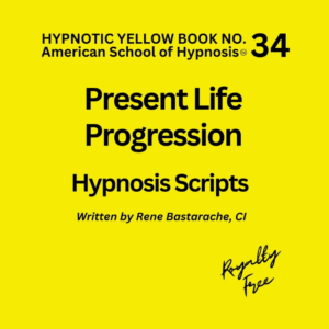 Present Life Progression Hypnosis Script Manual - Yellow Book #34
