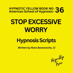 Stop Excessive Worry Hypnosis Script Manual - Yellow Book #36