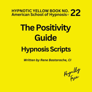 The Positivity Guide Hypnosis Script Manual - Yellow Book #22