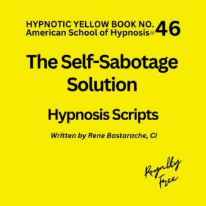 Self-Sabotage Solution II Hypnosis Script Manual - Yellow Book #46