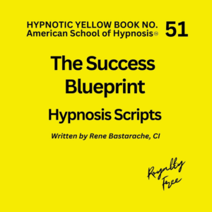 The Success Blueprint Hypnosis Script Manual - Yellow Book #51