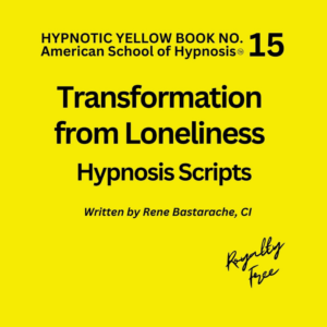 Transformation from Loneliness Hypnosis Script Manual - Yellow Book #15